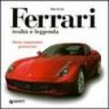 Ferrari realtà e leggenda. Storia, competizioni, granturismo. Ediz. illustrata