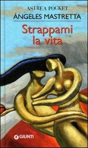 Strappami la vita (Astrea pocket)