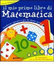 Il mio primo libro di matematica. Per la 1ª classe elementare