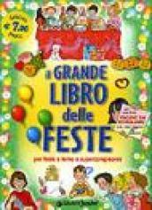 Il grande libro delle feste. Per feste a tema e supercompleanni. Ediz. illustrata