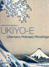 Ukiyo-e. Utamaro, Hokusai, Hiroshige. Ediz. illustrata