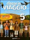 Classe in viaggio. Sussidiario delle discipline: storia, geografia, scienze, matematica. Per la 5ª classe elementare. Con e-book. Con espansione online