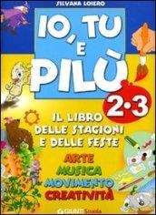 Io, Tu e Pilù. Il libro delle stagioni e delle feste. Per la 2ª e 3ª classe elementare