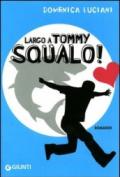 Largo a Tommy Squalo! (Graffi. 12 anni)
