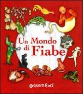 Un mondo di fiabe. Ediz. illustrata