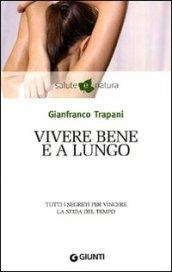 Vivere bene e a lungo (Salute e natura)