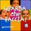 Guarda che faccia! Ediz. illustrata