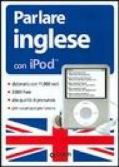 Parlare inglese con iPod. Con CD-ROM