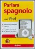 Parlare spagnolo per iPod. Con CD-ROM