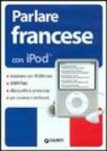 Parlare francese con iPod. Con CD-ROM