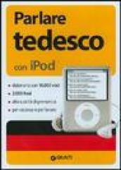 Parlare tedesco per iPod. Con CD-ROM