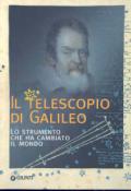 Il telescopio di Galileo. Lo strumento che ha cambiato il mondo