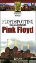 Floydspotting. Guida alla geografia dei Pink Floyd. Ediz. illustrata