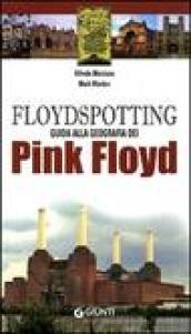 Floydspotting. Guida alla geografia dei Pink Floyd. Ediz. illustrata