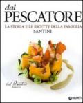 Dal Pescatore. La storia e le ricette della famiglia Santini