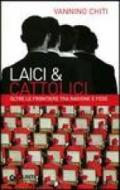 Laici & cattolici. Oltre le frontiere tra ragione e fede