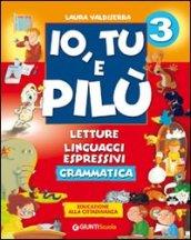 Io, tu e Pilù. Per la 3ª classe elementare