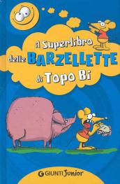 Il superlibro delle barzellette di Topo Bi