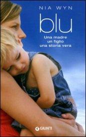 Blu: Una madre, un figlio, una storia vera.