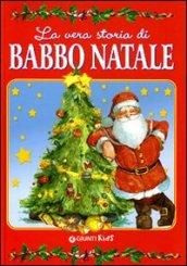 La vera storia di Babbo Natale. Ediz. illustrata