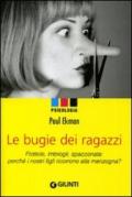 Le bugie dei ragazzi. Frottole, imbrogli, spacconate: perché i nostri figli ricorrono alla menzogna?