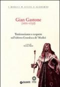 Gian Gastone (1671-1737). Testimonianze e scoperte sull'ultimo Granduca de' Medici