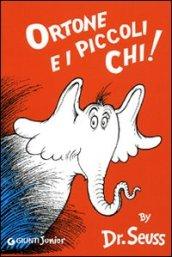 Ortone e i piccoli Chi! Ediz. illustrata