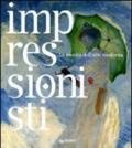 Impressionisti. La nascita dell'arte moderna. Ediz. illustrata