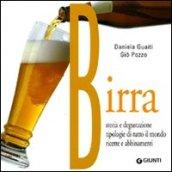 Birra. Storia e degustazione, tipologie di tutto il mondo, ricette e abbinamenti