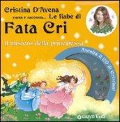 Il mistero della principessa. Fata Cri. Ediz. illustrata. Con CD Audio