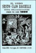 Il vero Sesto Cajo Baccelli. Guida dell'agricoltore. Lunario per l'anno 2009