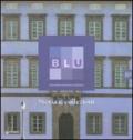 Blu. Palazzo d'arte e cultura. Storia e collezioni