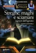 Streghe, maghi e sciamani. Signori dell'ignoto