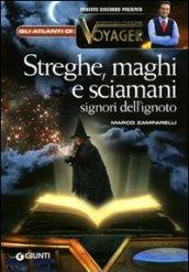 Streghe, maghi e sciamani. Signori dell'ignoto