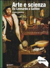 Arte e scienza. Da Leonardo a Galileo. Ediz. illustrata