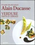 Il grande libro di cucina di Alain Ducasse. Verdure pasta e cereali