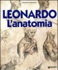 Leonardo. L'anatomia. Ediz. illustrata