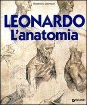 Leonardo. L'anatomia. Ediz. illustrata