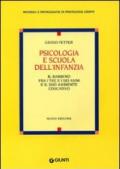 Psicologia e scuola dell'infanzia. Il bambino fra i tre e i sei anni e il suo ambiente educativo