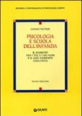 Psicologia e scuola dell'infanzia. Il bambino fra i tre e i sei anni e il suo ambiente educativo