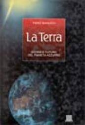 La terra. Storia e futuro del Pianeta Azzurro