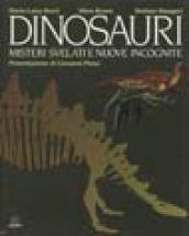 Dinosauri. Misteri svelati e nuove incognite