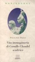 Vita immaginaria di Camille Claudel, scultrice