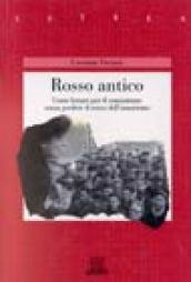 Rosso antico. Come lottare per il comunismo senza perdere il senso dell'umorismo