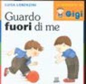 Guardo fuori di me