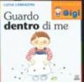 Guardo dentro di me