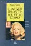 I comunisti italiani tra Hollywood e Mosca. La sfida della cultura di massa 1943-1991