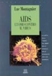 Aids. L'uomo contro il virus. La lotta alla peste del 2000 nella cronaca dello scienziato che l'ha scoperta