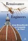 Renaissance engineers. From Brunelleschi to Leonardo da Vinci. Ediz. illustrata