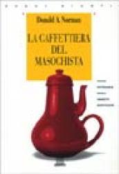 La caffettiera del masochista. Psicopatologia degli oggetti quotidiani